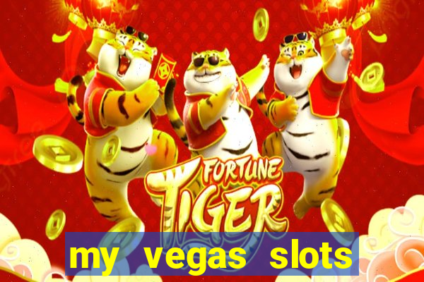 my vegas slots free chips