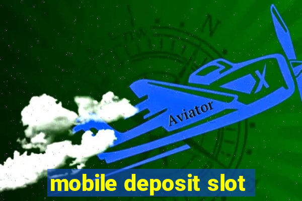 mobile deposit slot