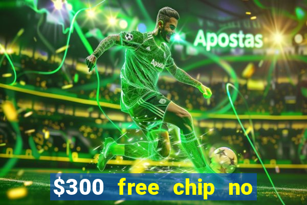 $300 free chip no deposit casino usa