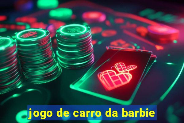 jogo de carro da barbie