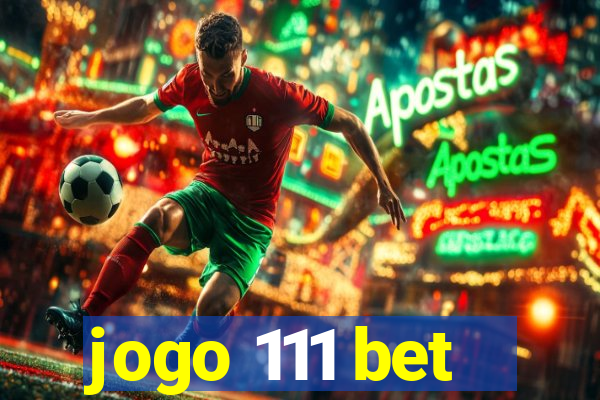 jogo 111 bet