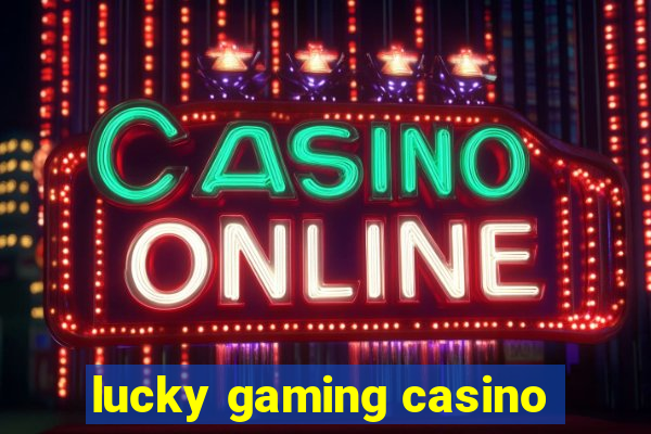 lucky gaming casino