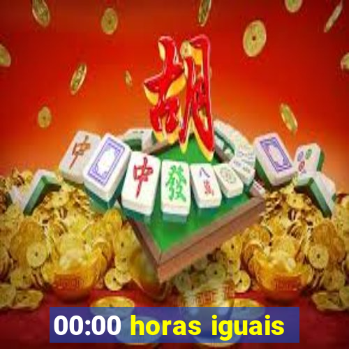 00:00 horas iguais