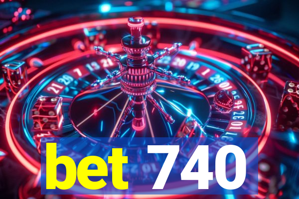 bet 740