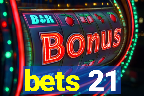 bets 21