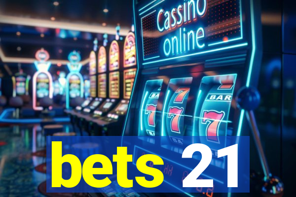 bets 21