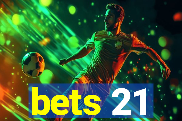 bets 21