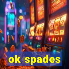 ok spades