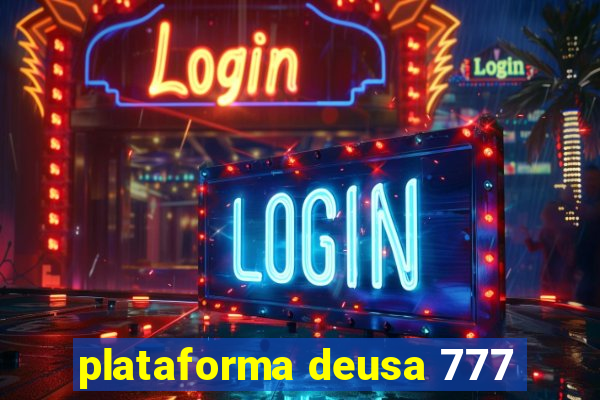 plataforma deusa 777