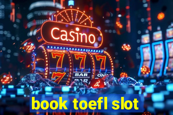 book toefl slot