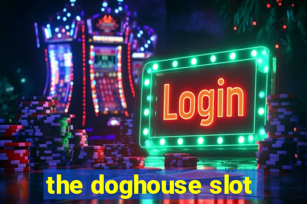 the doghouse slot