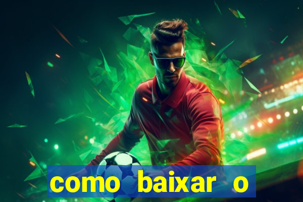 como baixar o aplicativo esporte bet