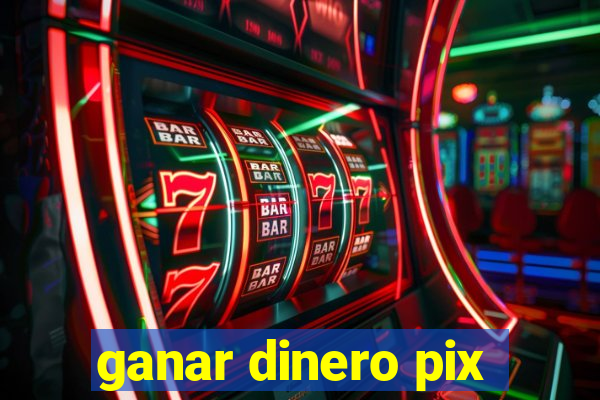 ganar dinero pix