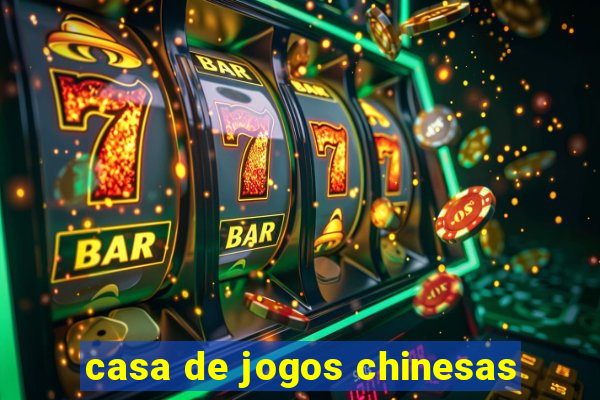 casa de jogos chinesas