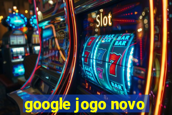 google jogo novo