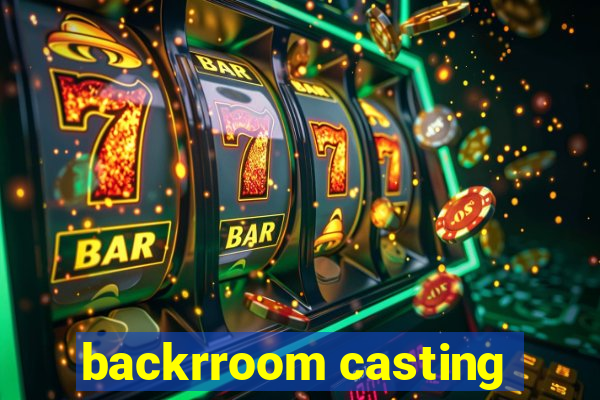 backrroom casting