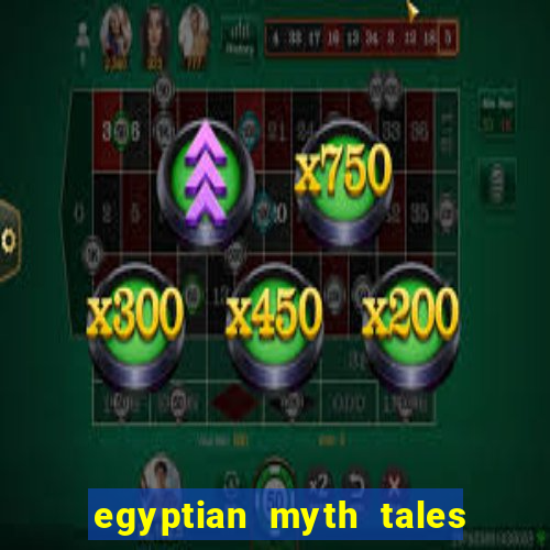 egyptian myth tales of fortune slot free play