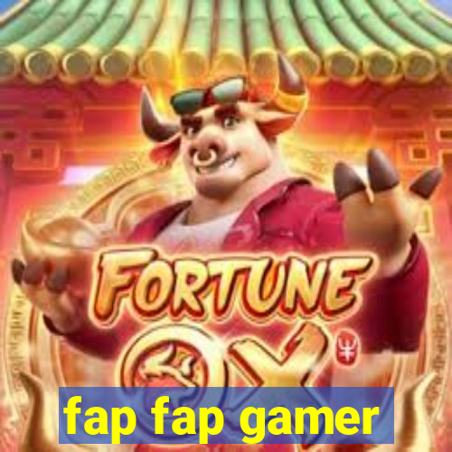 fap fap gamer