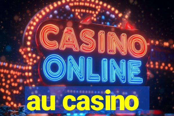 au casino