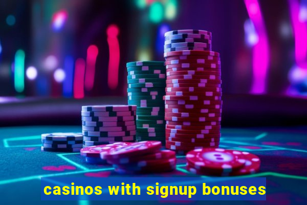 casinos with signup bonuses