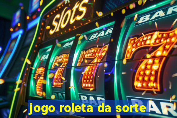 jogo roleta da sorte