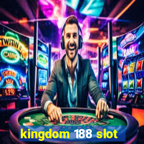 kingdom 188 slot