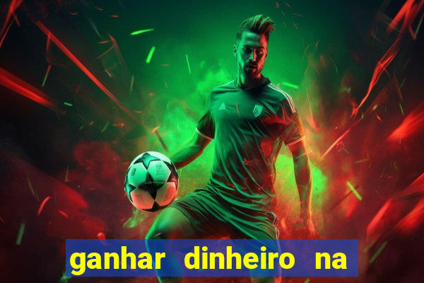 ganhar dinheiro na internet com jogos