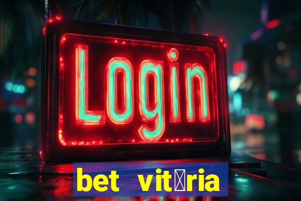 bet vit贸ria apostas online