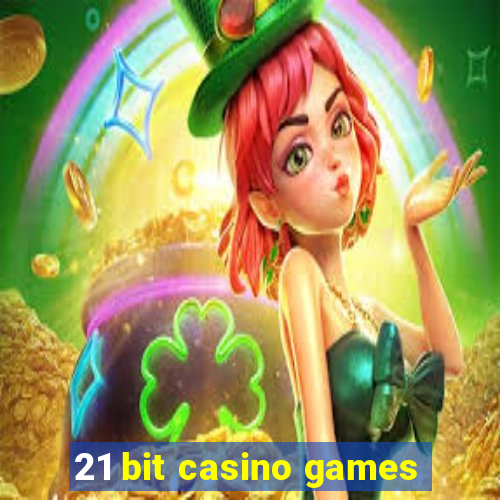 21 bit casino games