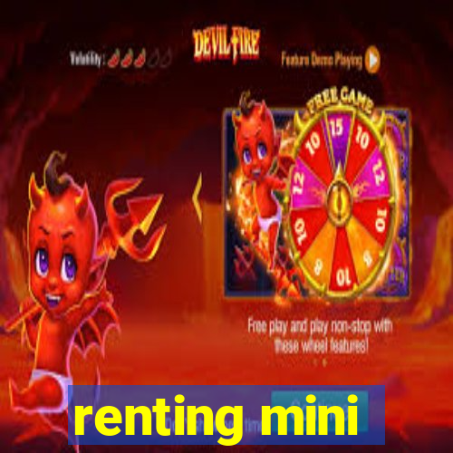 renting mini