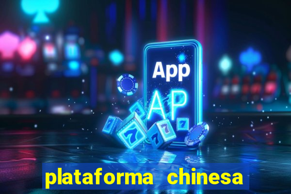 plataforma chinesa do tigrinho