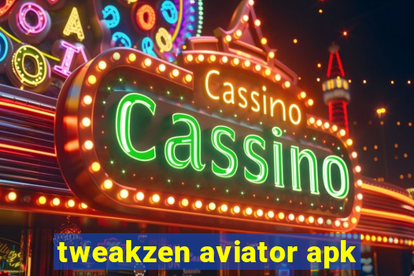 tweakzen aviator apk