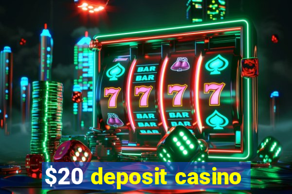 $20 deposit casino