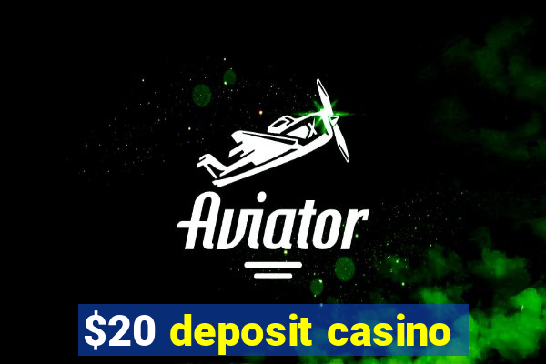 $20 deposit casino