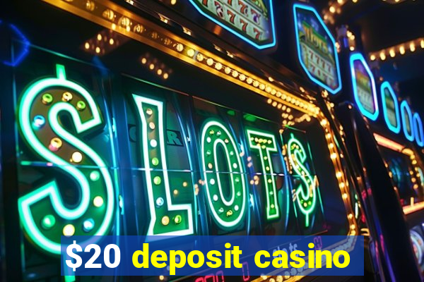 $20 deposit casino