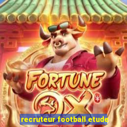 recruteur football etude