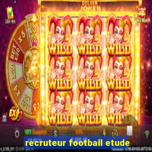 recruteur football etude