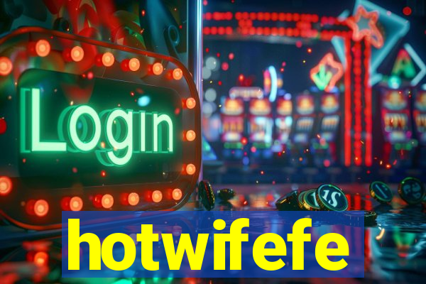 hotwifefe