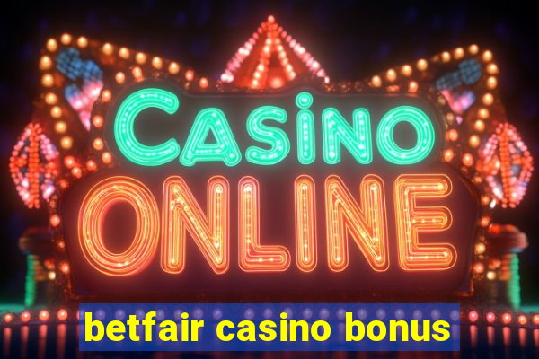 betfair casino bonus