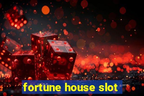 fortune house slot