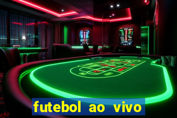 futebol ao vivo hoje online