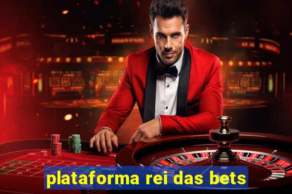 plataforma rei das bets