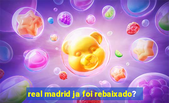 real madrid ja foi rebaixado?