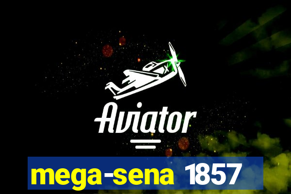 mega-sena 1857