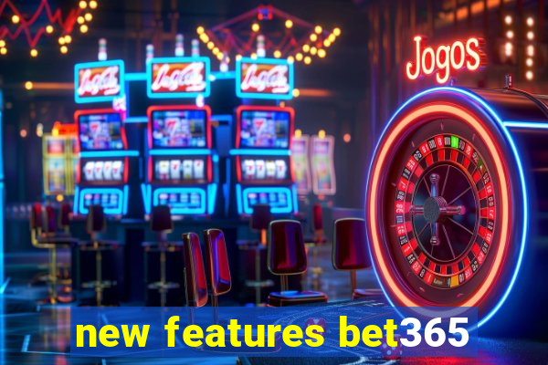 new features bet365