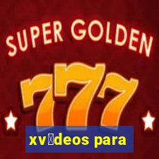 xv铆deos para