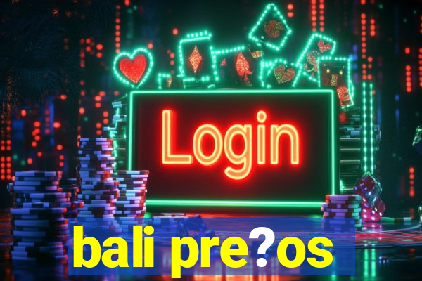 bali pre?os