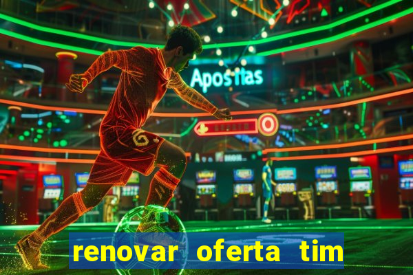 renovar oferta tim beta mensal