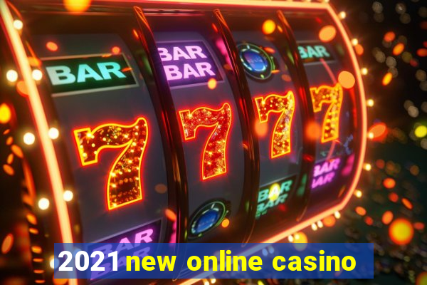 2021 new online casino