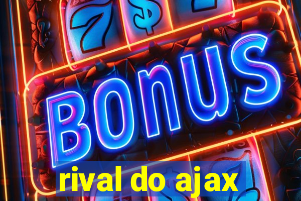 rival do ajax